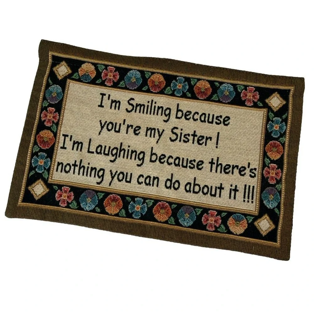 Small Hanging Tapestry “I’m Smiling Because You’re My Sister” Humorous Gift 12”